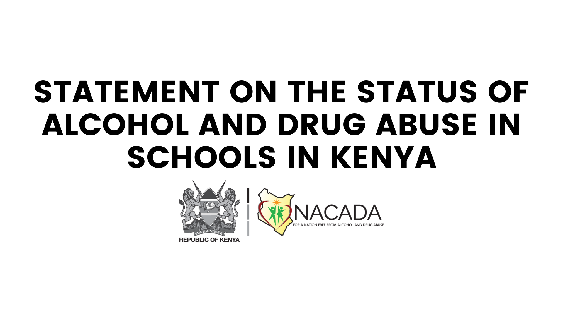 STATEMENT ON THE STATUS OF ALCOHOL AND DRUG ABUSE IN SCHOOLS IN KENYA