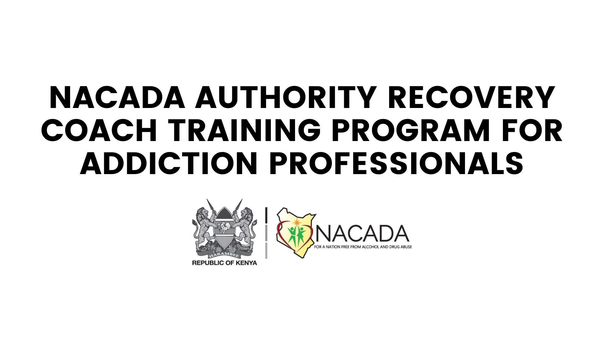 NACADA AUTHORITY RECOVERY COACH TRAINING PROGRAM FOR ADDICTION ...